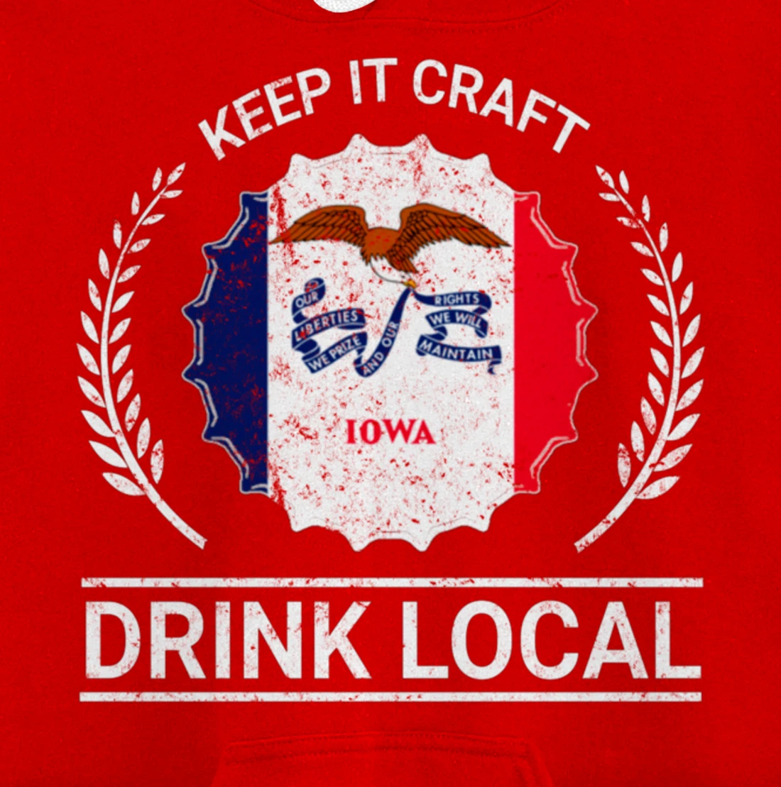 Drink Local Iowa Vintage State Flag Beer Bottle Cap Pullover Hoodie