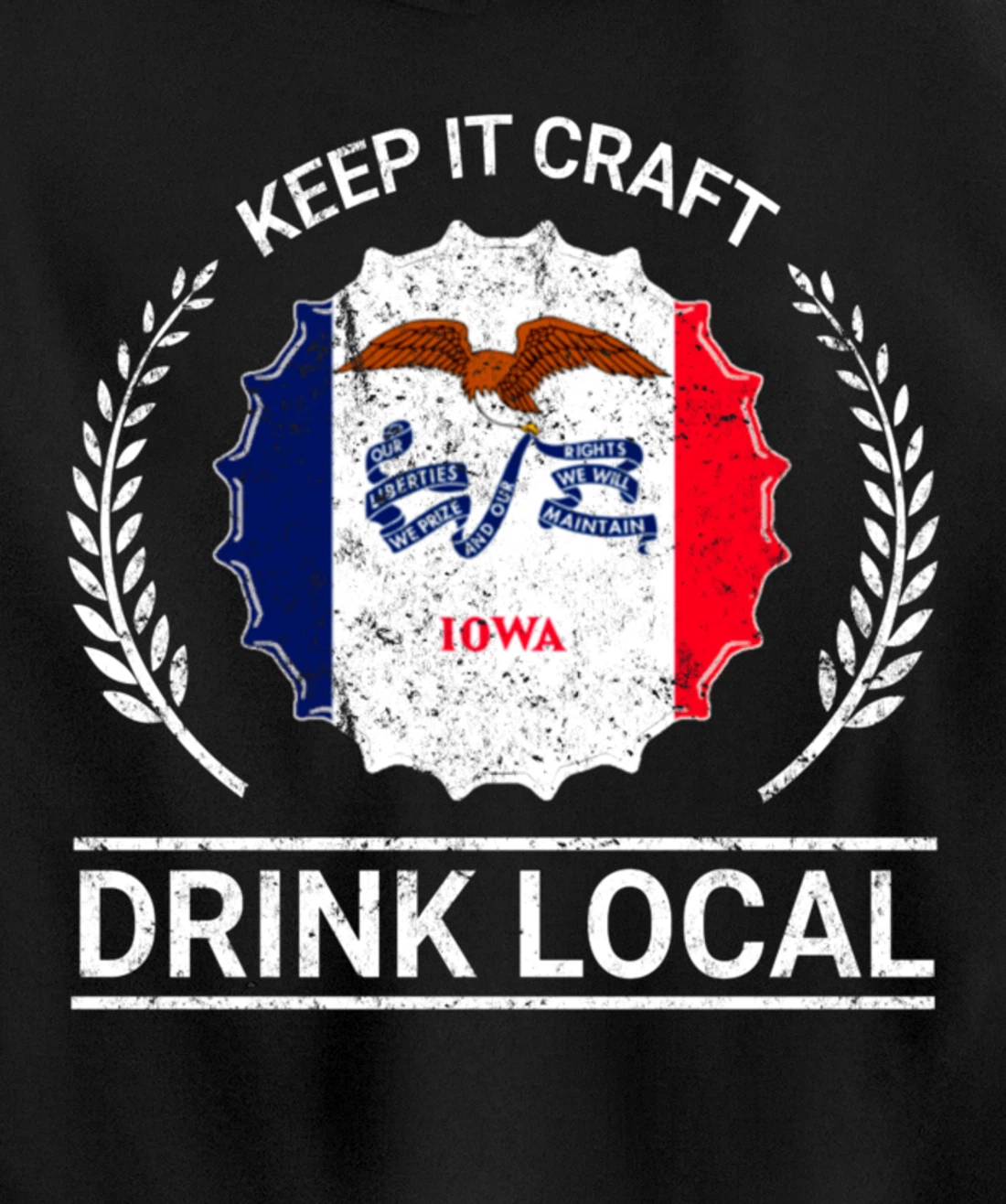 Drink Local Iowa Vintage State Flag Beer Bottle Cap Pullover Hoodie