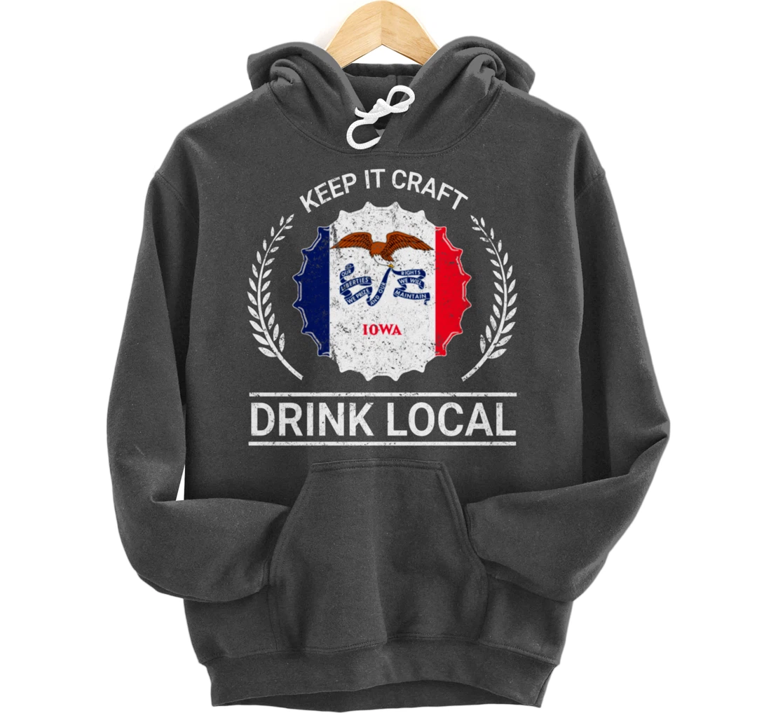 Drink Local Iowa Vintage State Flag Beer Bottle Cap Pullover Hoodie