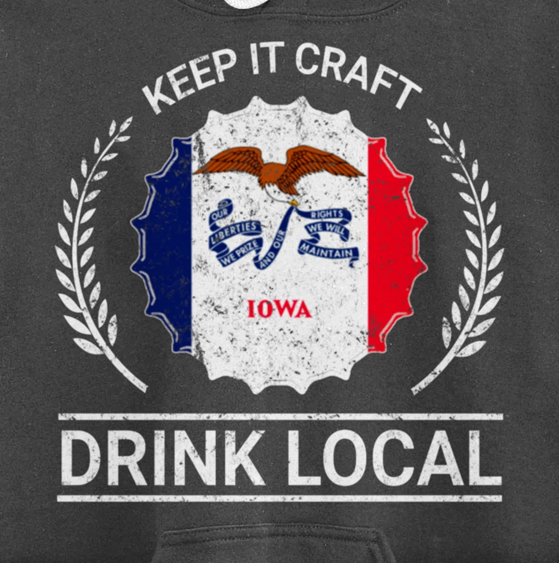 Drink Local Iowa Vintage State Flag Beer Bottle Cap Pullover Hoodie