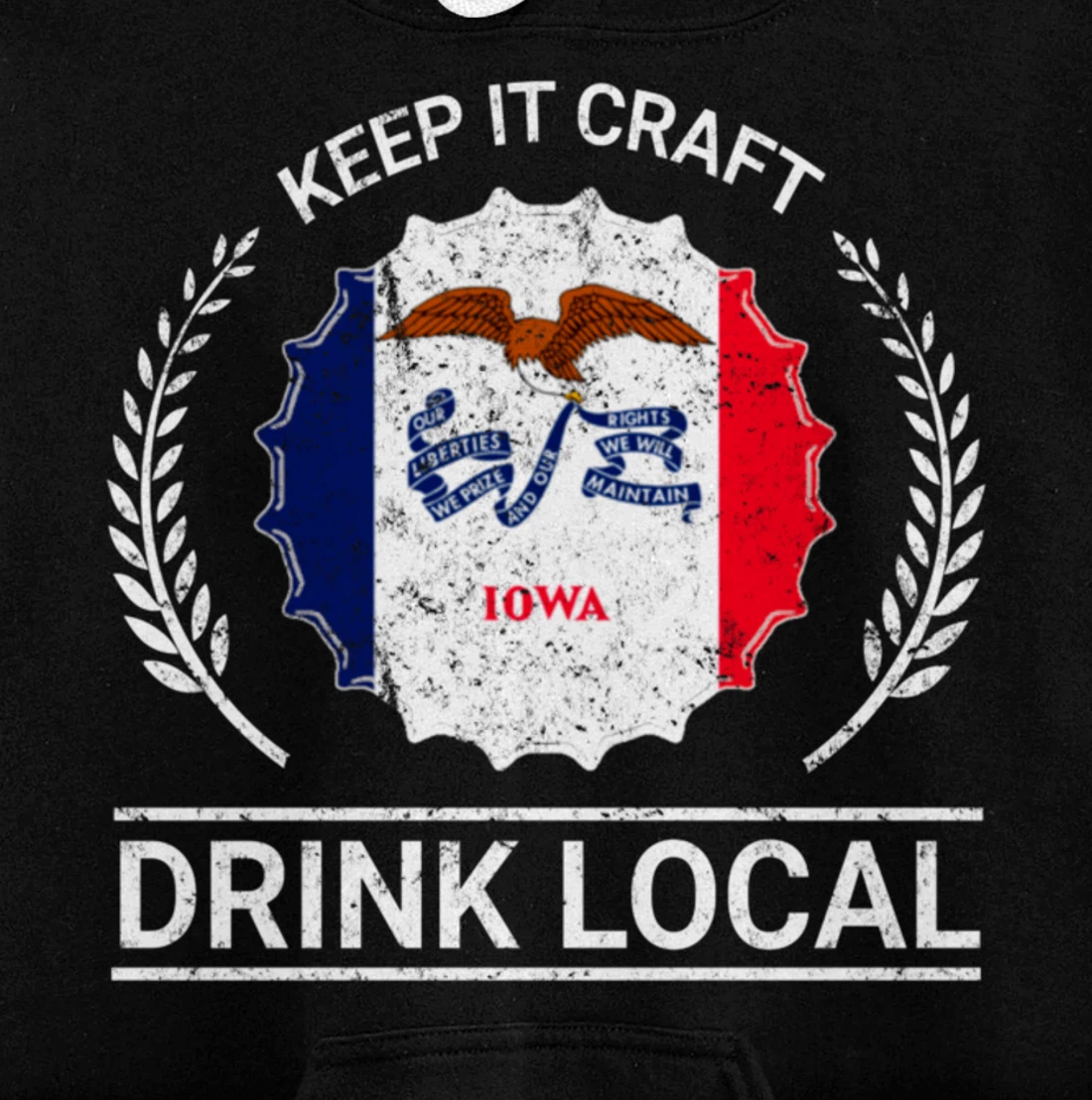 Drink Local Iowa Vintage State Flag Beer Bottle Cap Pullover Hoodie