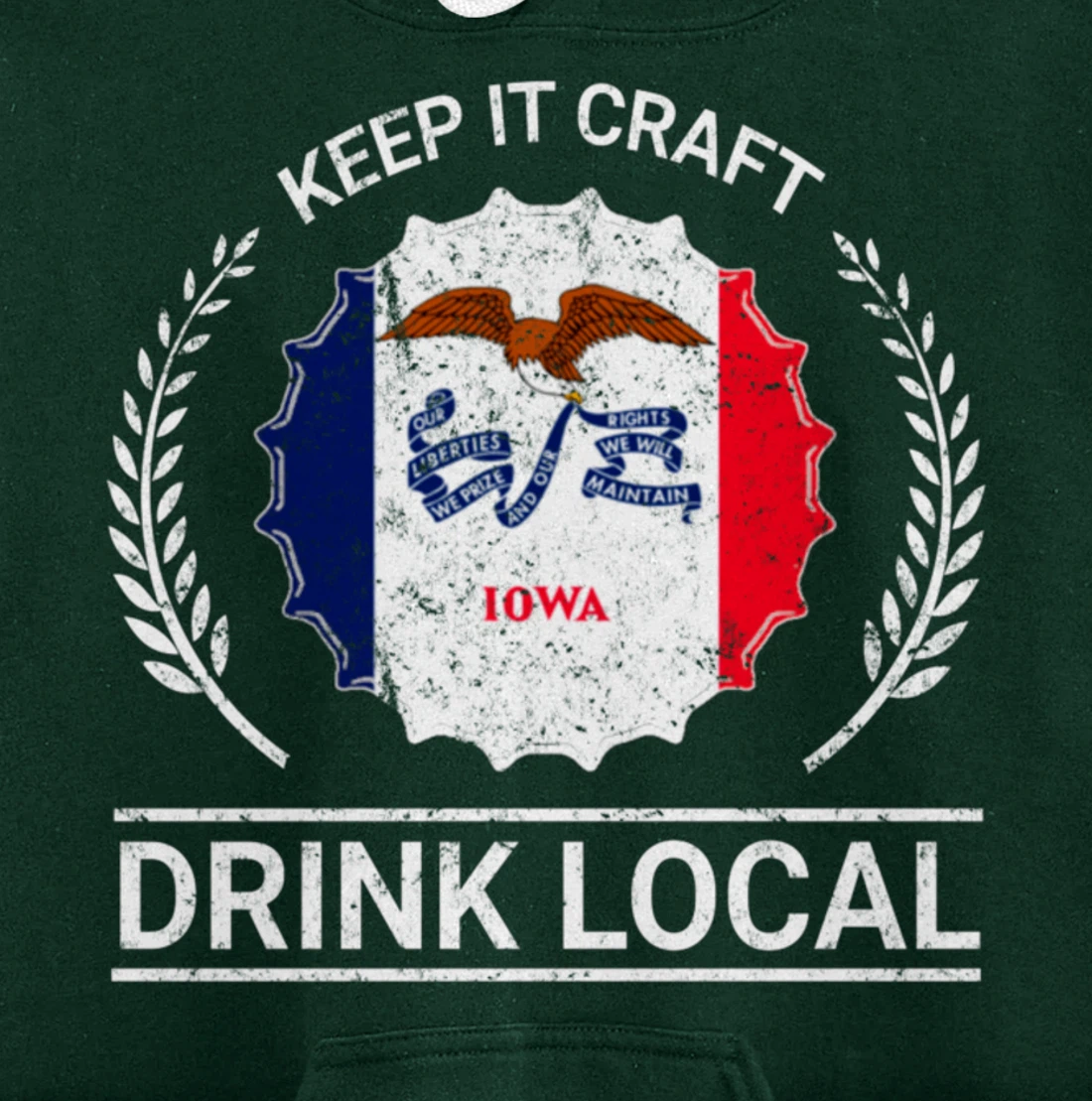 Drink Local Iowa Vintage State Flag Beer Bottle Cap Pullover Hoodie