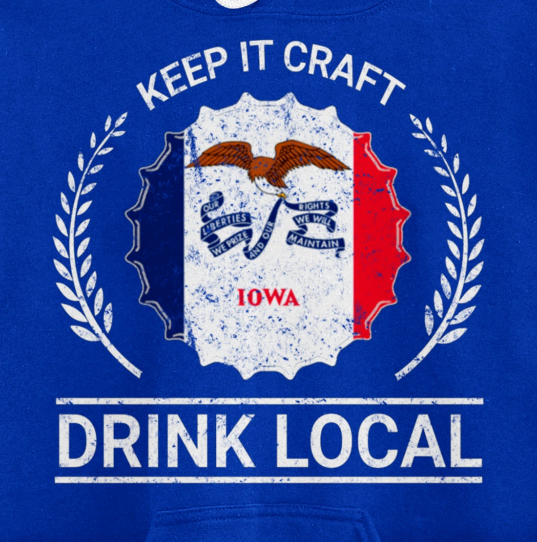 Drink Local Iowa Vintage State Flag Beer Bottle Cap Pullover Hoodie