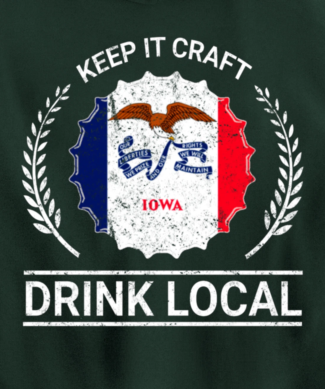 Drink Local Iowa Vintage State Flag Beer Bottle Cap Pullover Hoodie