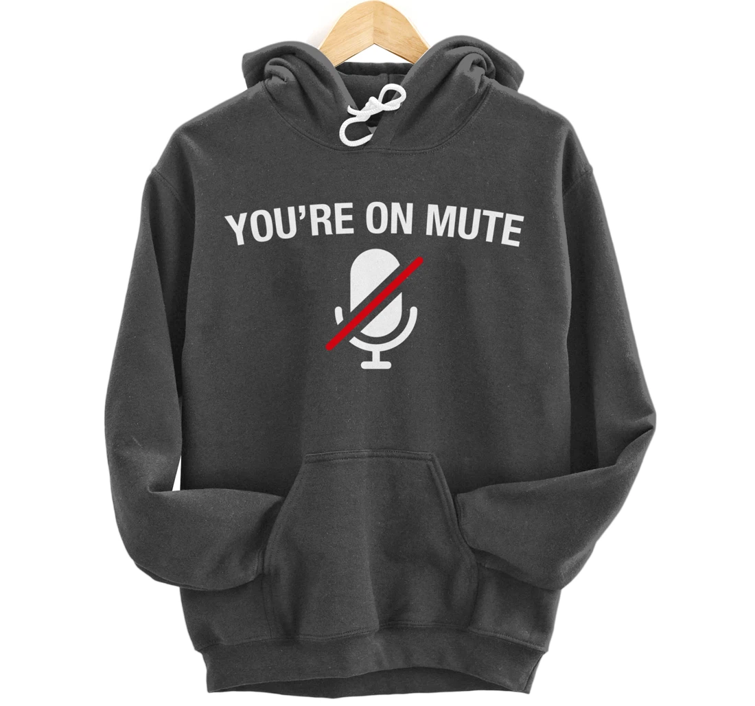 You're on Mute Pullover Hoodie