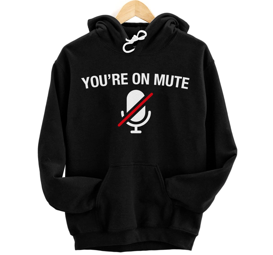 You're on Mute Pullover Hoodie