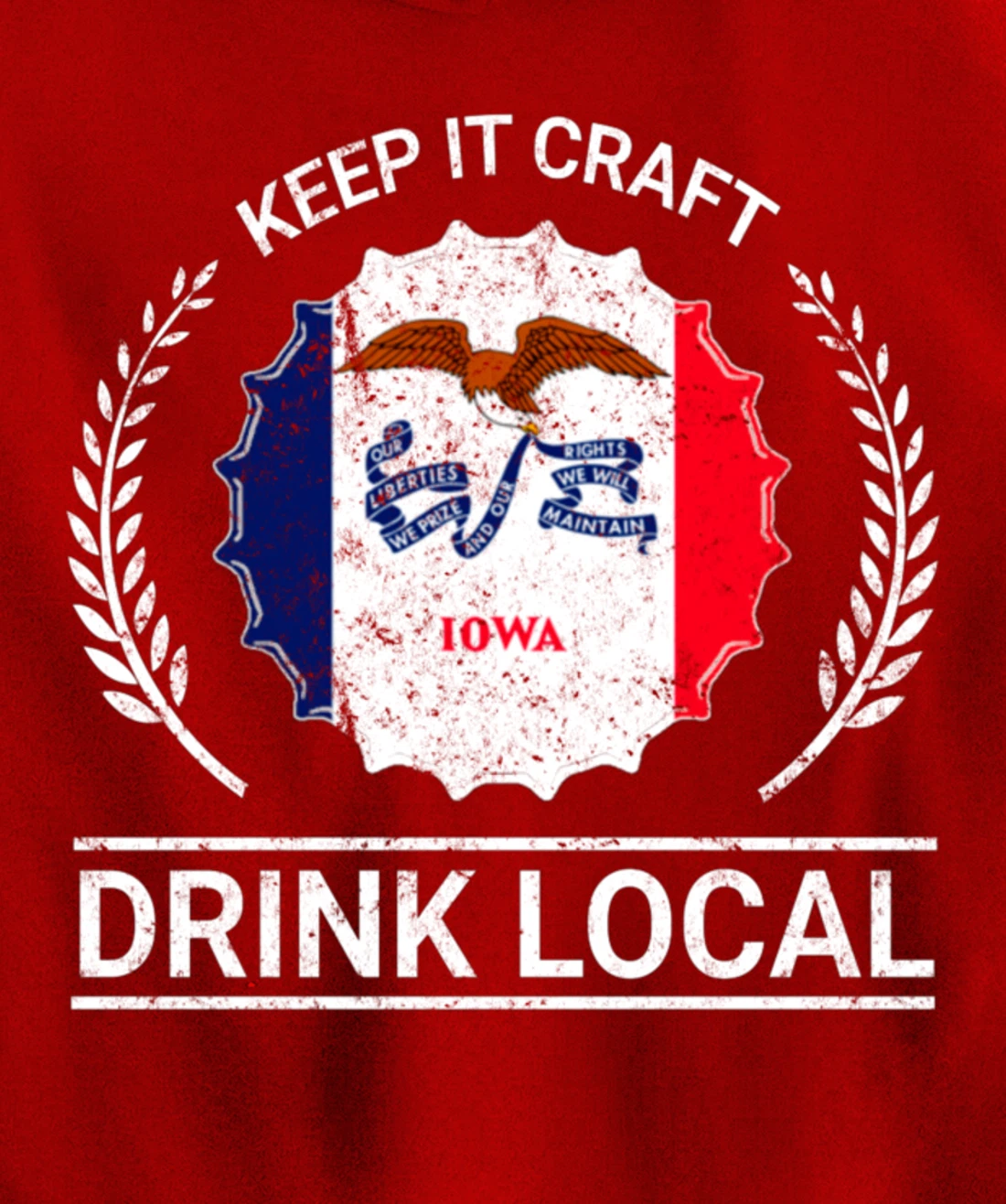 Drink Local Iowa Vintage State Flag Beer Bottle Cap Pullover Hoodie