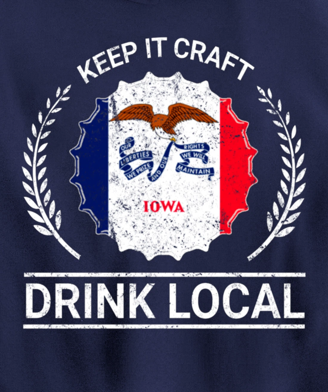 Drink Local Iowa Vintage State Flag Beer Bottle Cap Pullover Hoodie