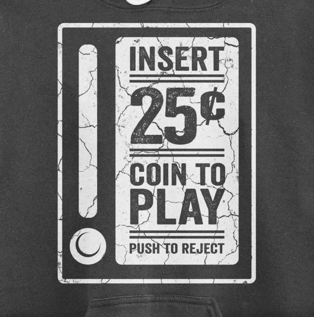 Insert 25c Coin To Play Push To Reject Nineties Retro Pullover Hoodie
