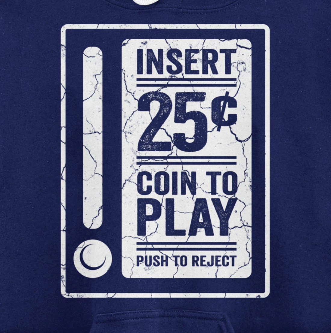 Insert 25c Coin To Play Push To Reject Nineties Retro Pullover Hoodie