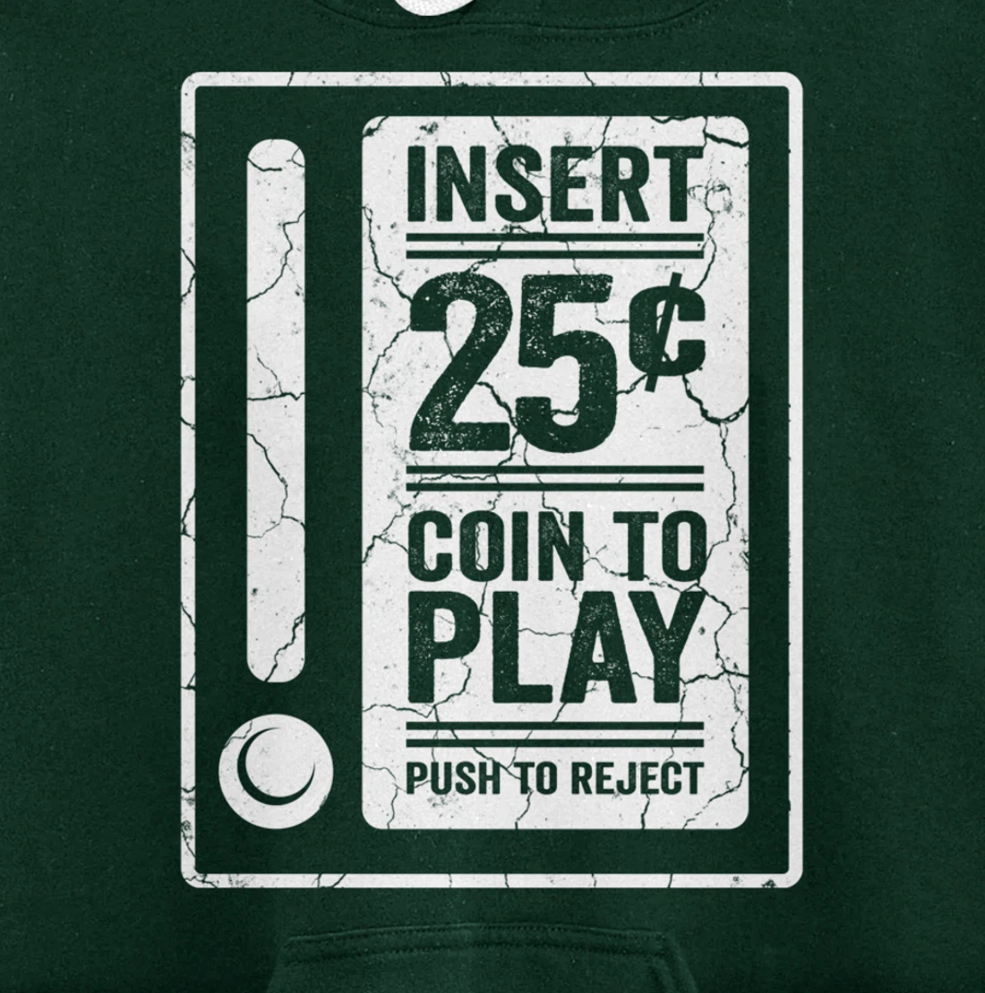 Insert 25c Coin To Play Push To Reject Nineties Retro Pullover Hoodie