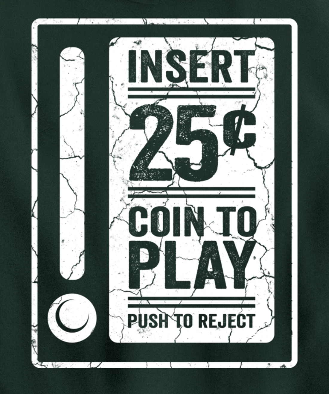 Insert 25c Coin To Play Push To Reject Nineties Retro Pullover Hoodie