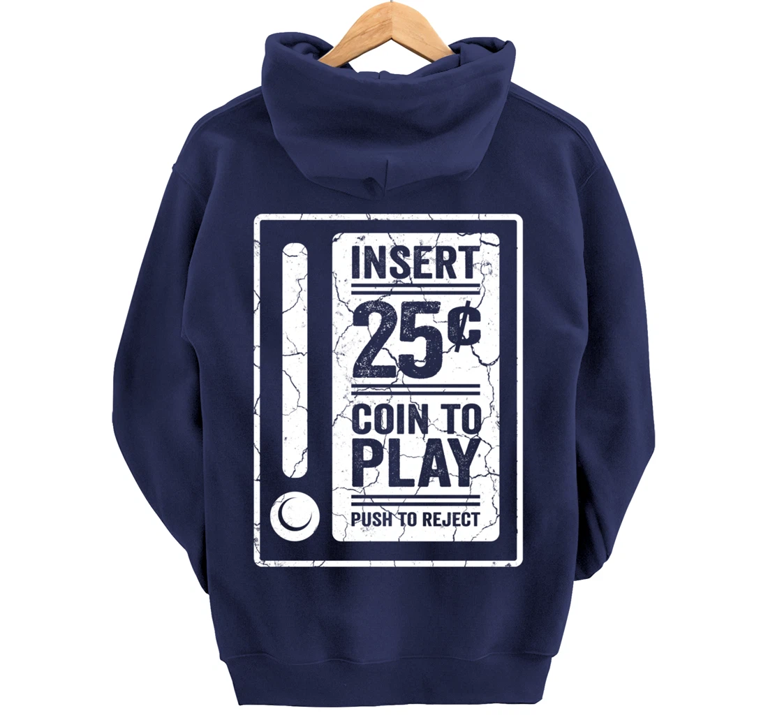 Insert 25c Coin To Play Push To Reject Nineties Retro Pullover Hoodie