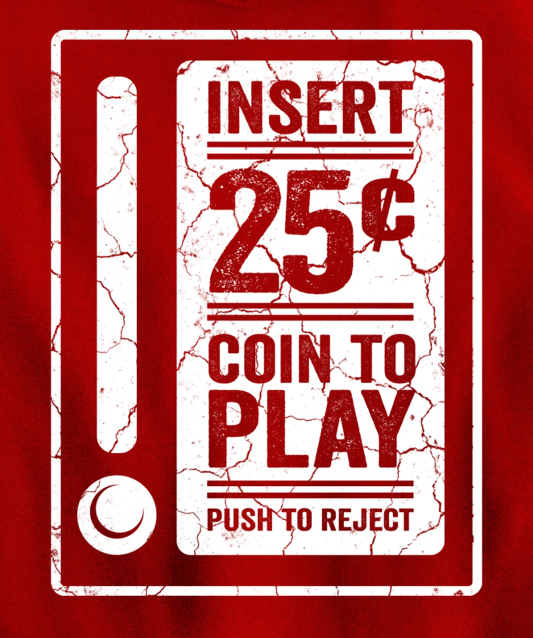 Insert 25c Coin To Play Push To Reject Nineties Retro Pullover Hoodie