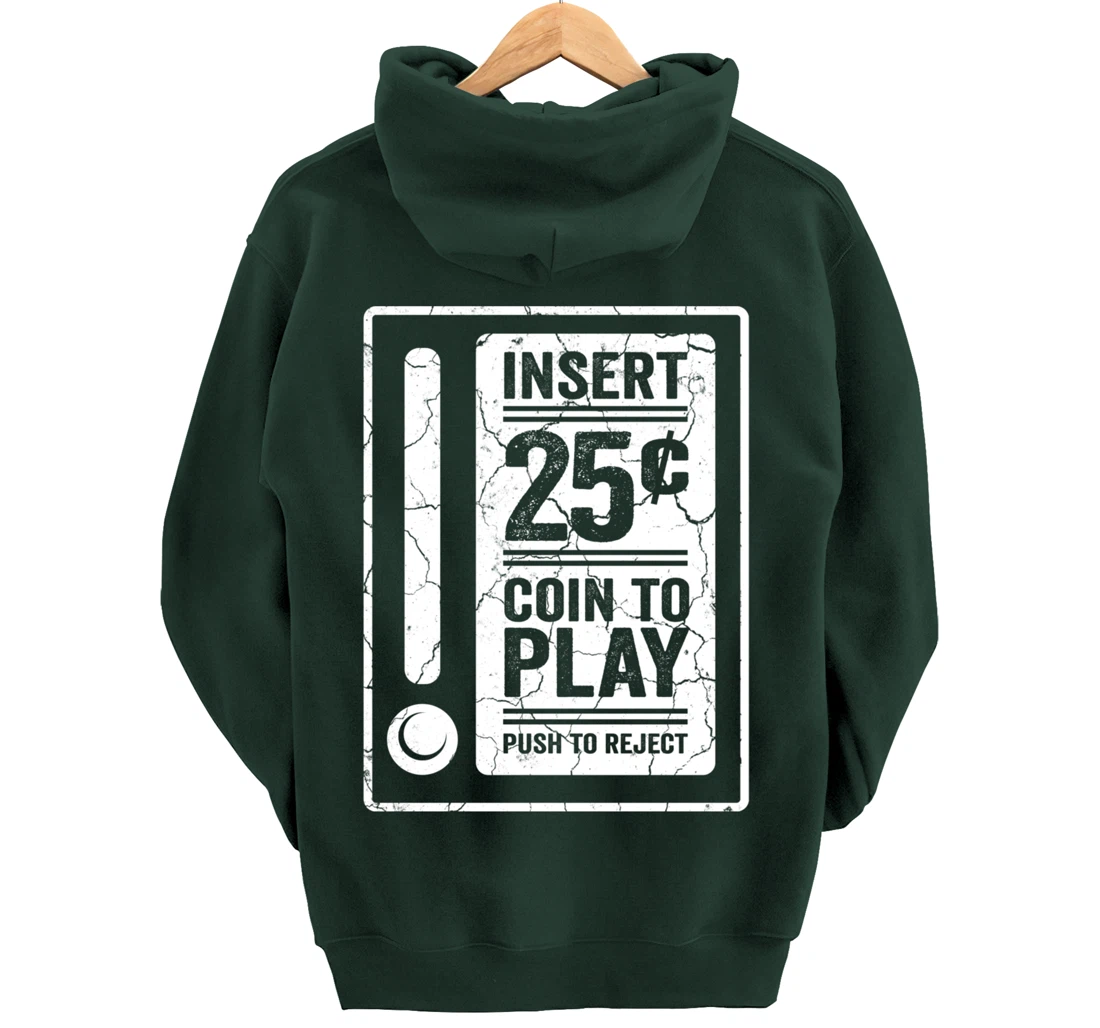Insert 25c Coin To Play Push To Reject Nineties Retro Pullover Hoodie