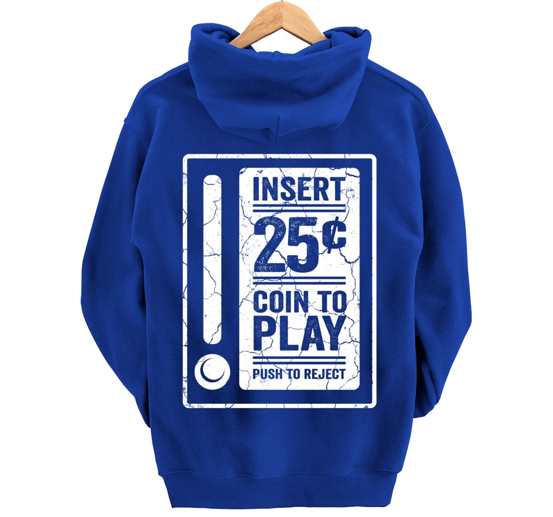 Insert 25c Coin To Play Push To Reject Nineties Retro Pullover Hoodie