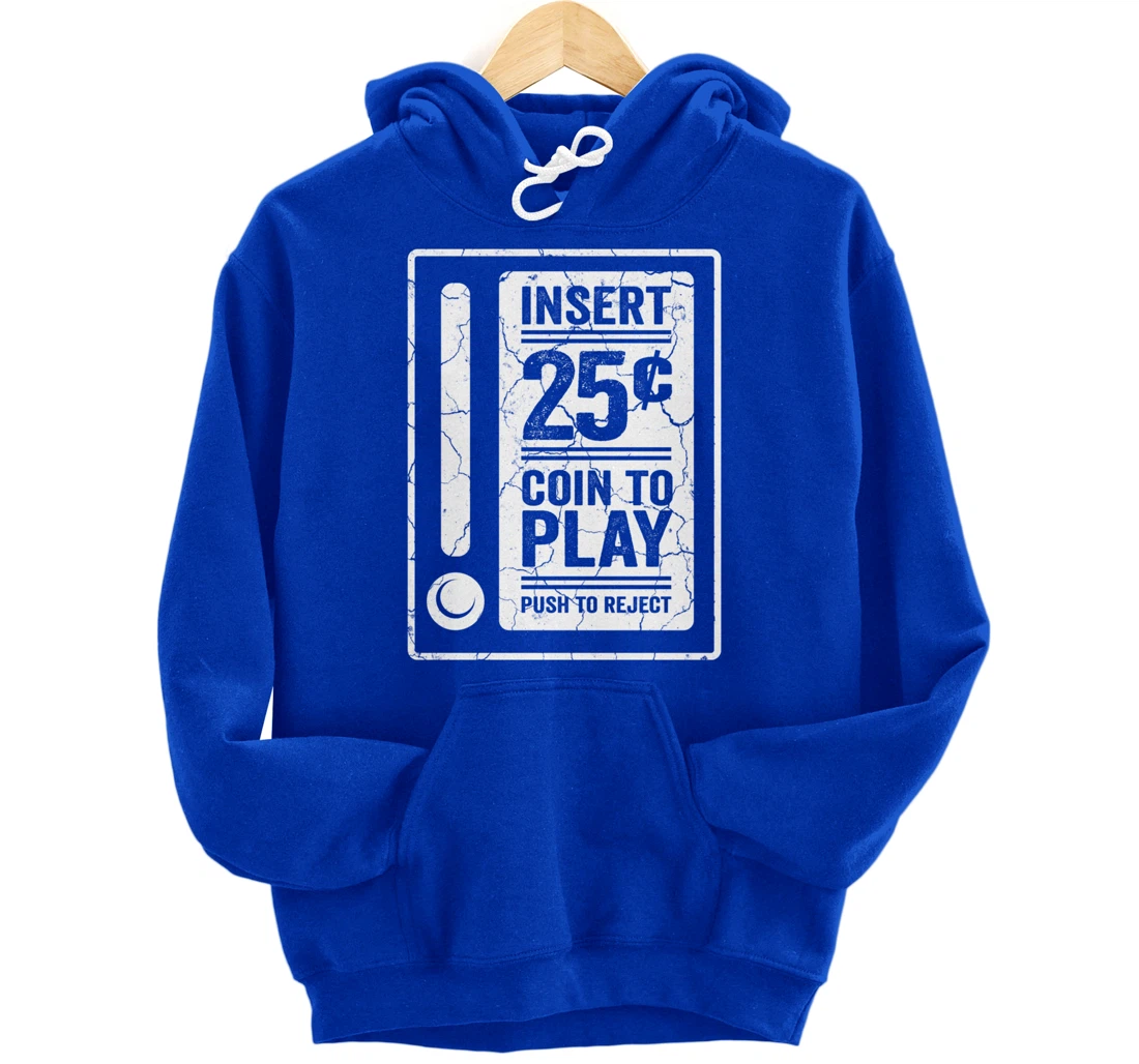 Insert 25c Coin To Play Push To Reject Nineties Retro Pullover Hoodie