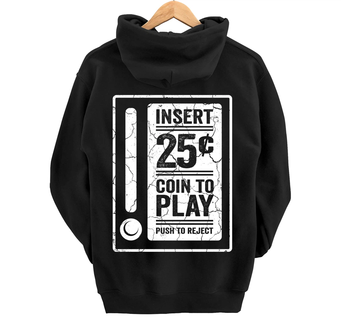 Insert 25c Coin To Play Push To Reject Nineties Retro Pullover Hoodie