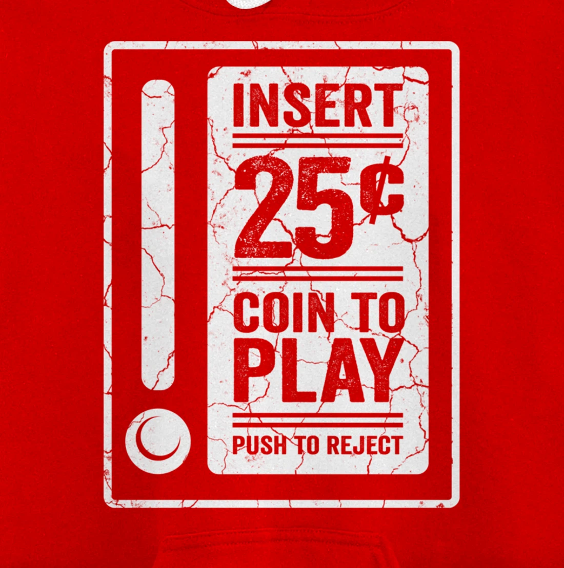 Insert 25c Coin To Play Push To Reject Nineties Retro Pullover Hoodie