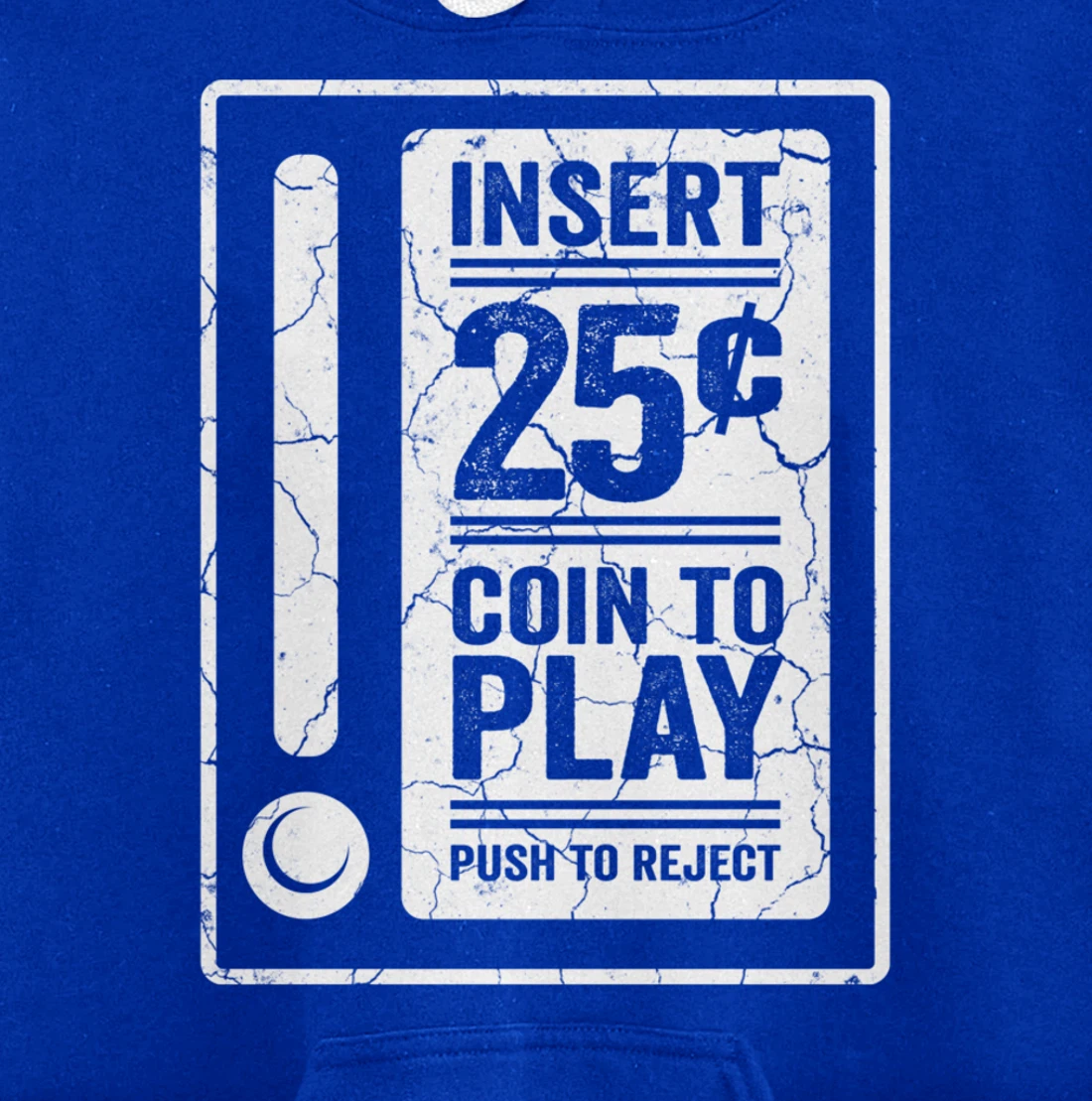 Insert 25c Coin To Play Push To Reject Nineties Retro Pullover Hoodie