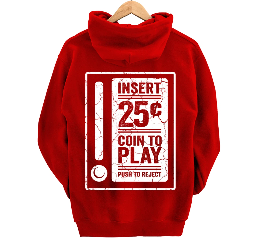 Insert 25c Coin To Play Push To Reject Nineties Retro Pullover Hoodie