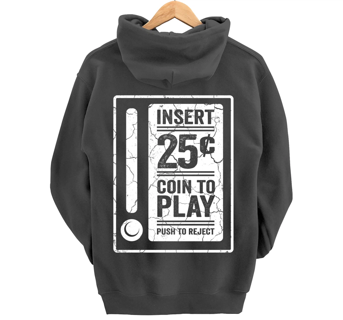 Insert 25c Coin To Play Push To Reject Nineties Retro Pullover Hoodie