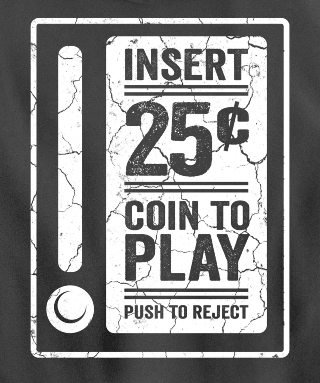 Insert 25c Coin To Play Push To Reject Nineties Retro Pullover Hoodie