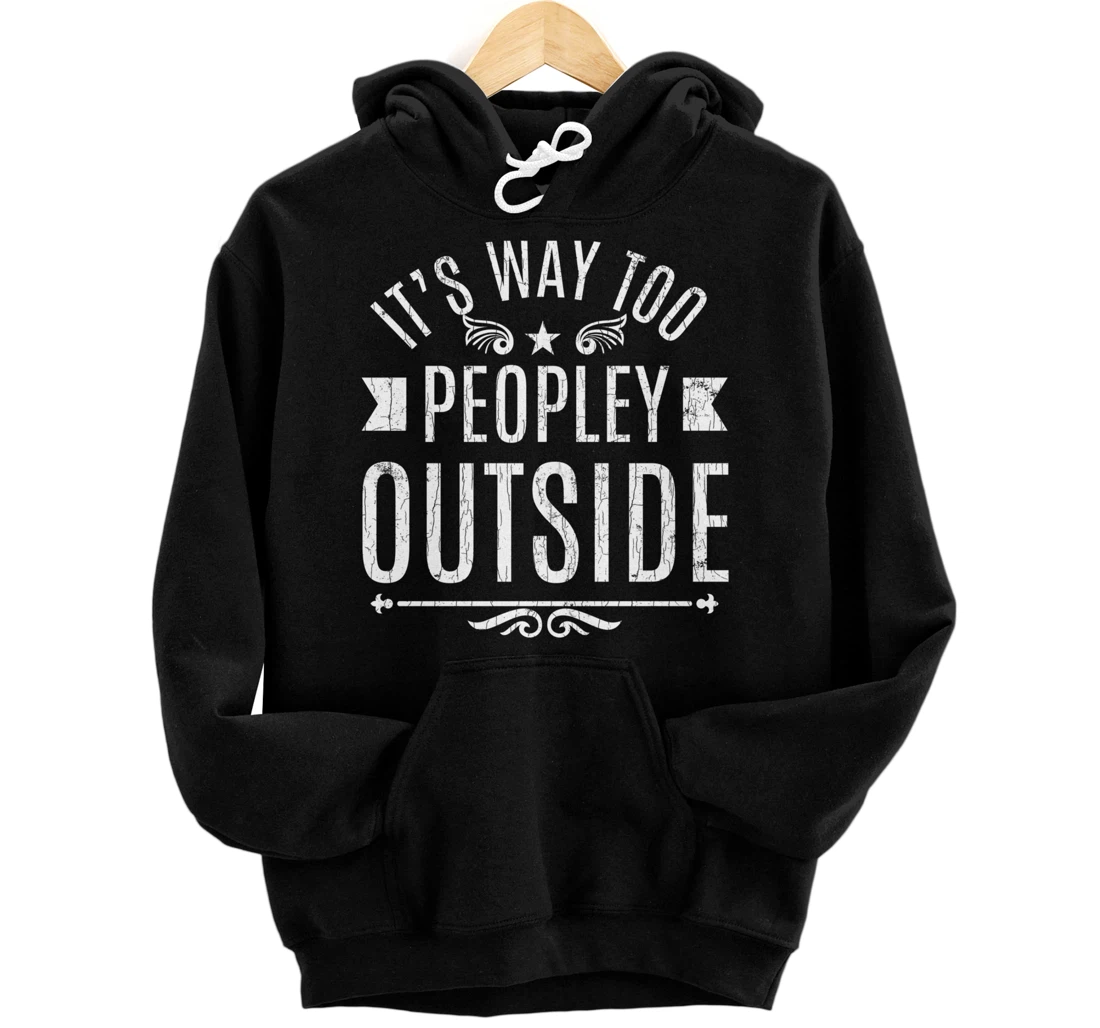 Way Too Peopley Outside Funny Introverts Extroverts Graphic Pullover Hoodie