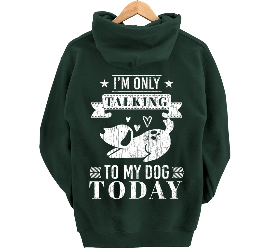 I'm Only Talking To Dog Today Funny Introverts Graphic Pullover Hoodie