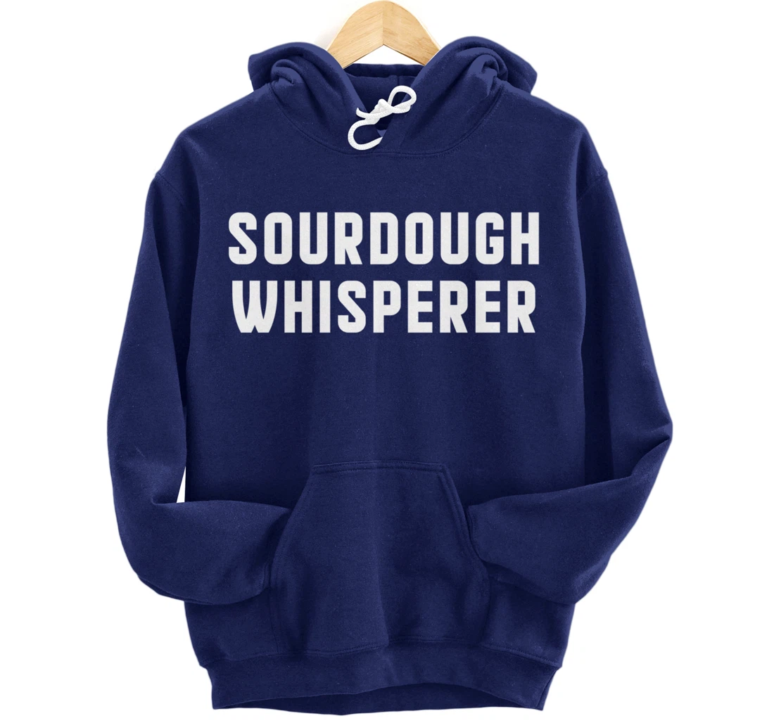 Baking Sourdough Whisperer For Baker Pastry Chef Pullover Hoodie