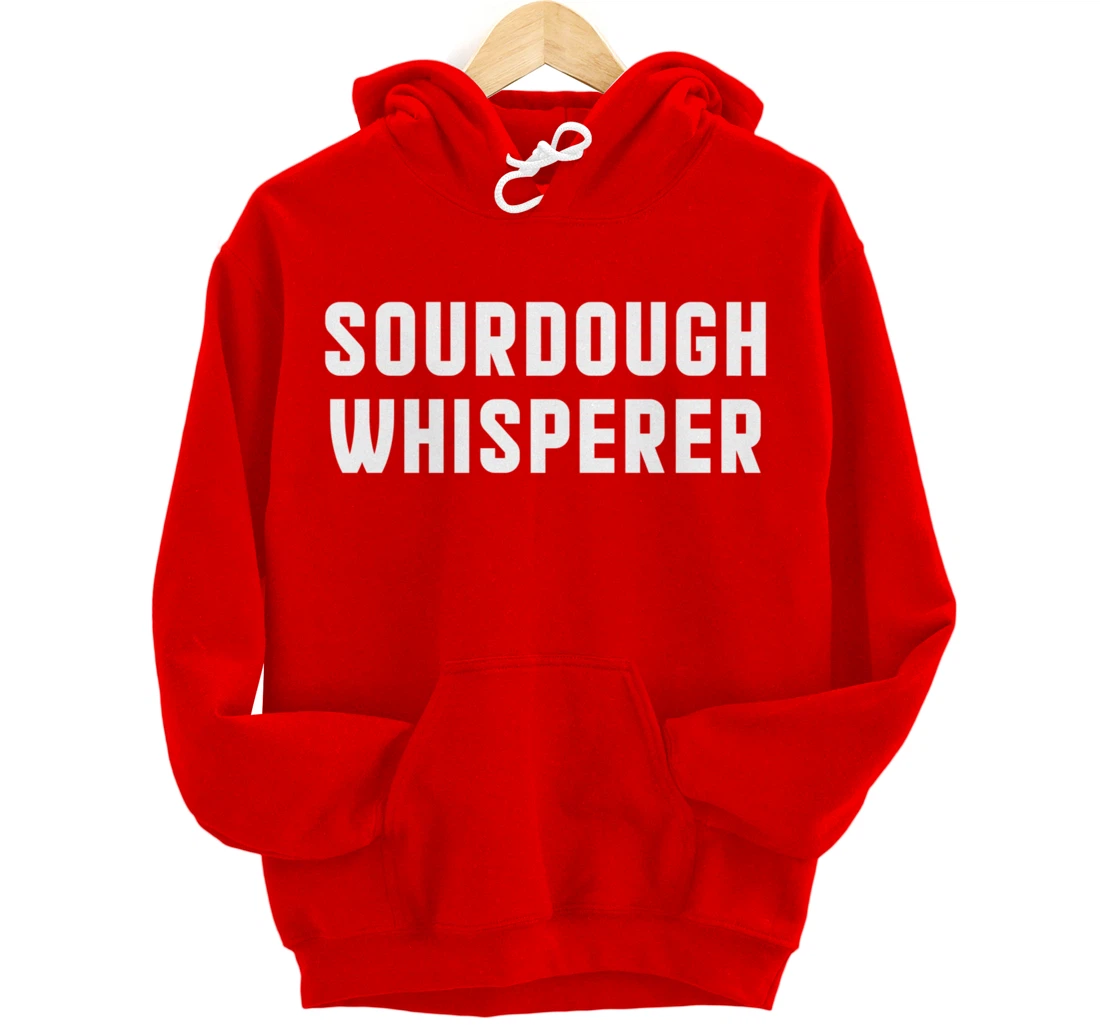 Baking Sourdough Whisperer For Baker Pastry Chef Pullover Hoodie