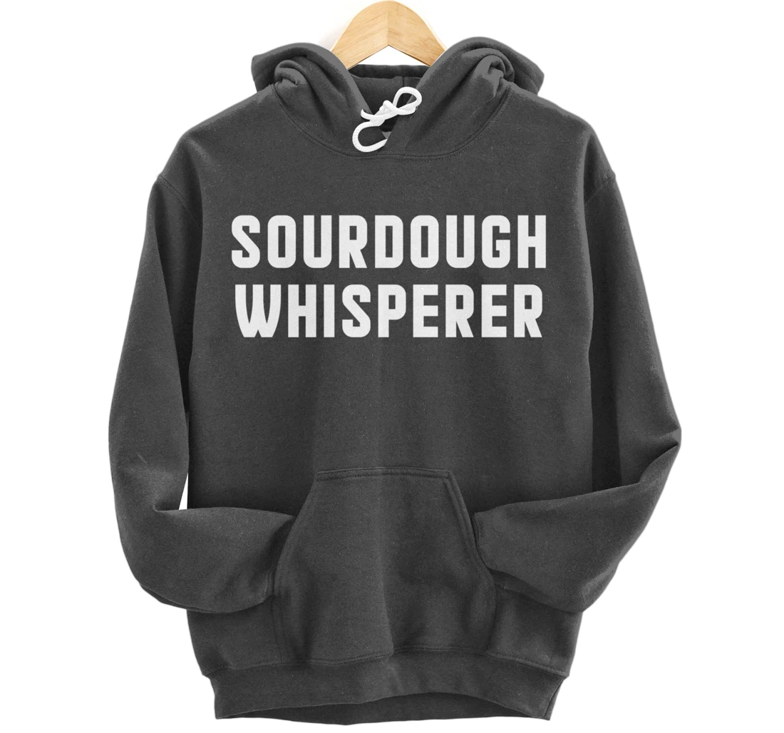 Baking Sourdough Whisperer For Baker Pastry Chef Pullover Hoodie