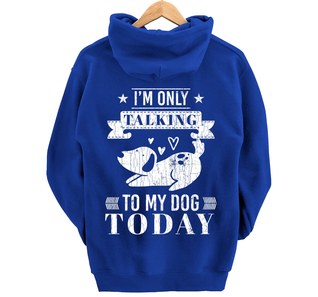 I'm Only Talking To Dog Today Funny Introverts Graphic Pullover Hoodie