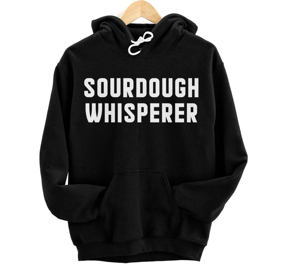Baking Sourdough Whisperer For Baker Pastry Chef Pullover Hoodie