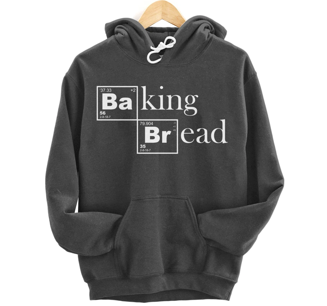 Baking Bread Chemistry For Baker Pastry Chef Bakeshop Pullover Hoodie