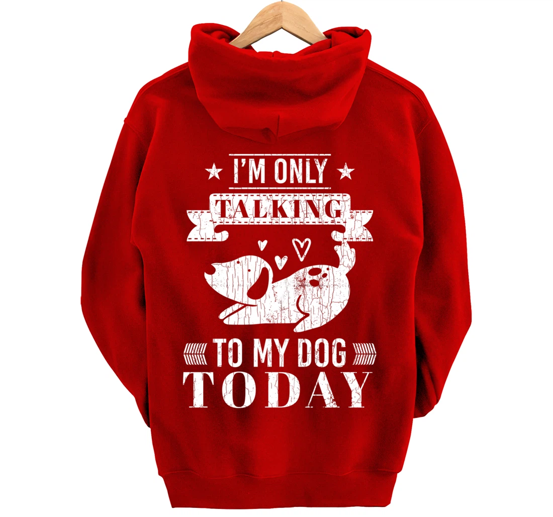 I'm Only Talking To Dog Today Funny Introverts Graphic Pullover Hoodie