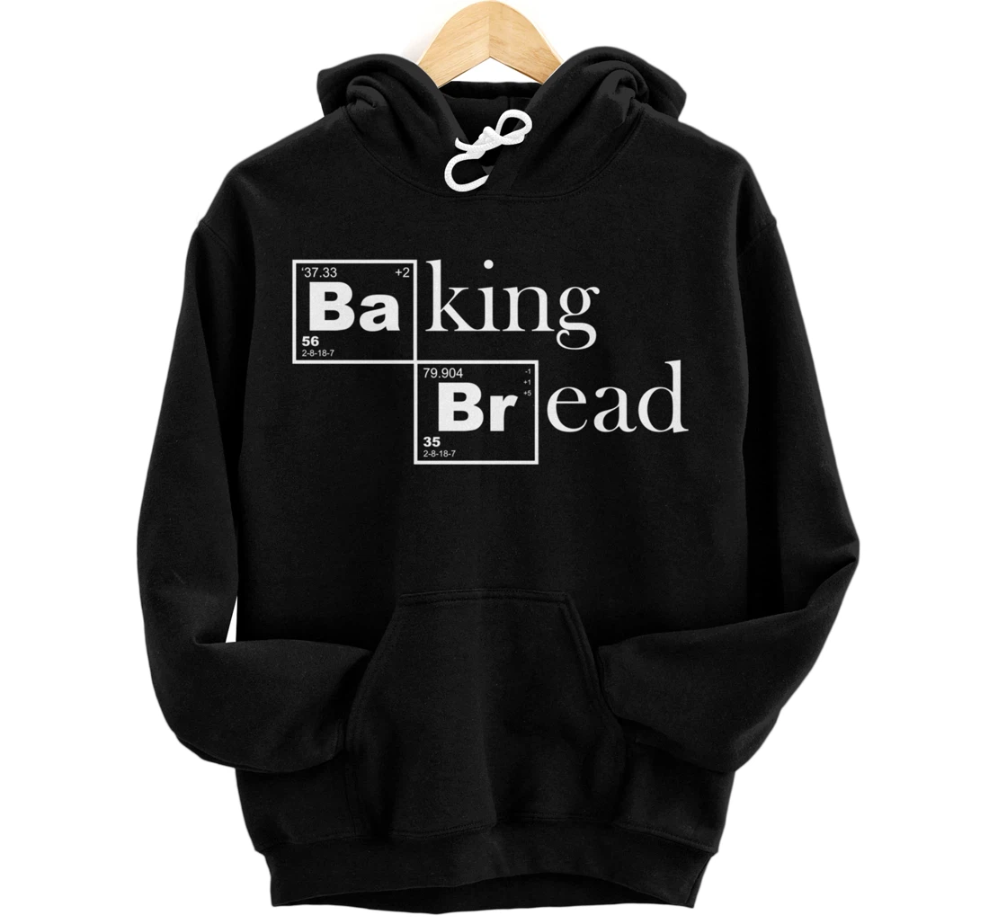 Baking Bread Chemistry For Baker Pastry Chef Bakeshop Pullover Hoodie