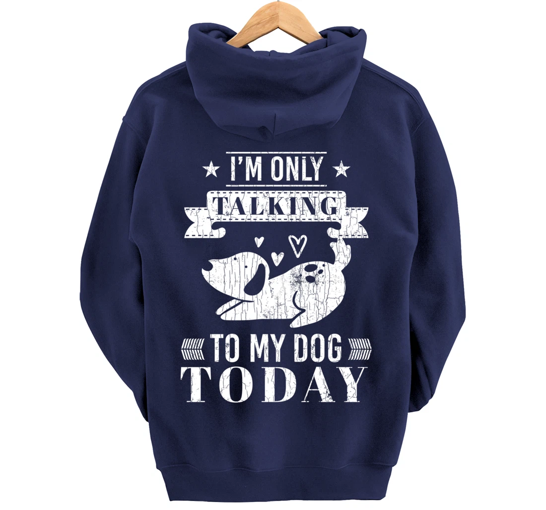 I'm Only Talking To Dog Today Funny Introverts Graphic Pullover Hoodie