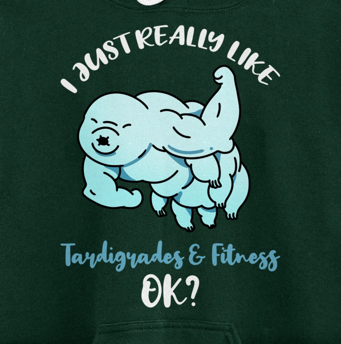 I Just Really Like Tardigrades And Fitness Ok Pullover Hoodie