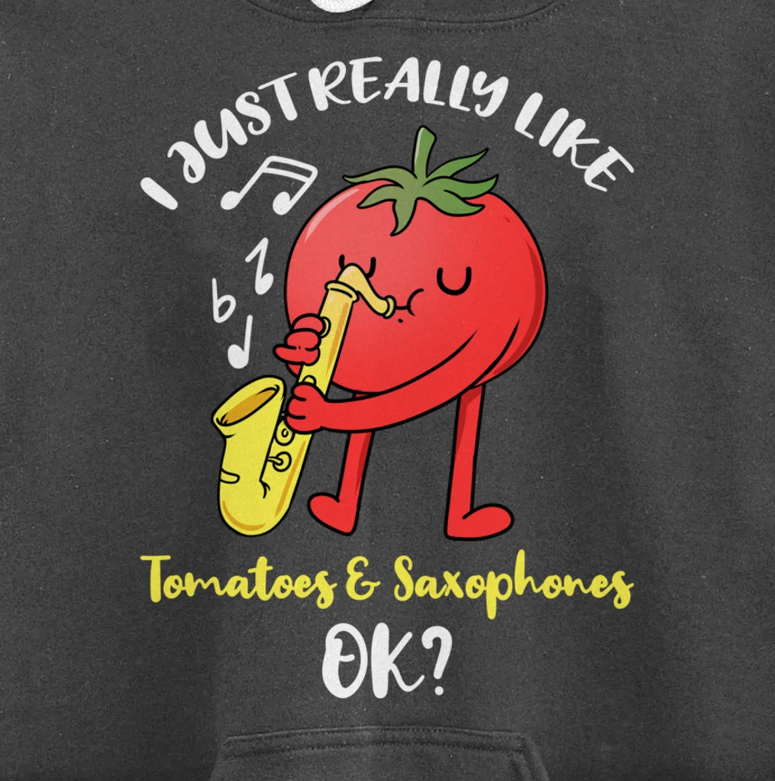 I Just Really Like Tomatoes And Saxophones Ok Pullover Hoodie