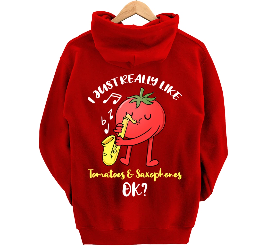 I Just Really Like Tomatoes And Saxophones Ok Pullover Hoodie