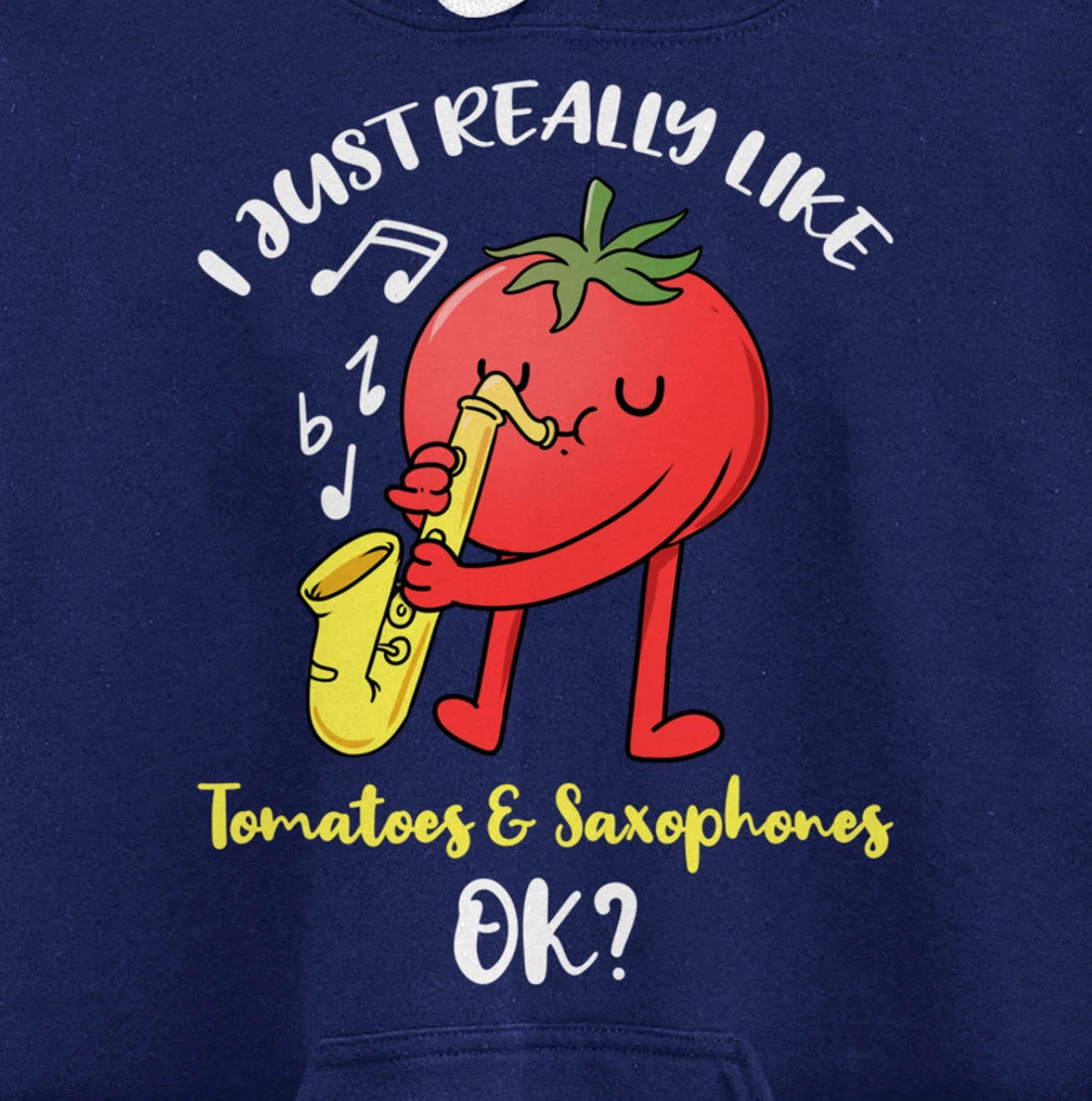 I Just Really Like Tomatoes And Saxophones Ok Pullover Hoodie