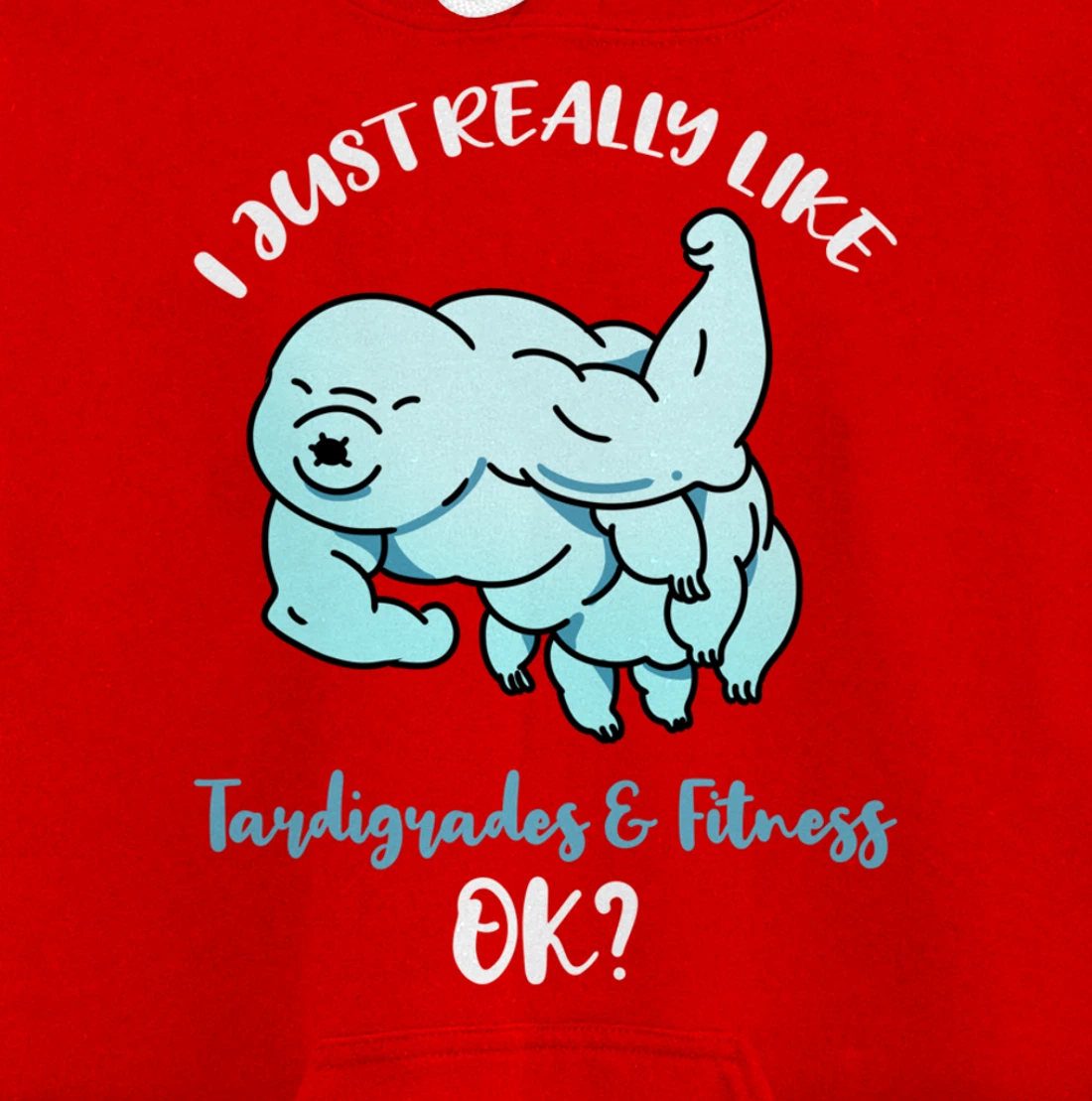 I Just Really Like Tardigrades And Fitness Ok Pullover Hoodie