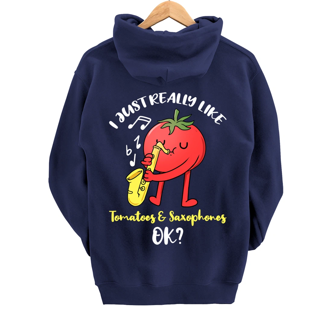 I Just Really Like Tomatoes And Saxophones Ok Pullover Hoodie