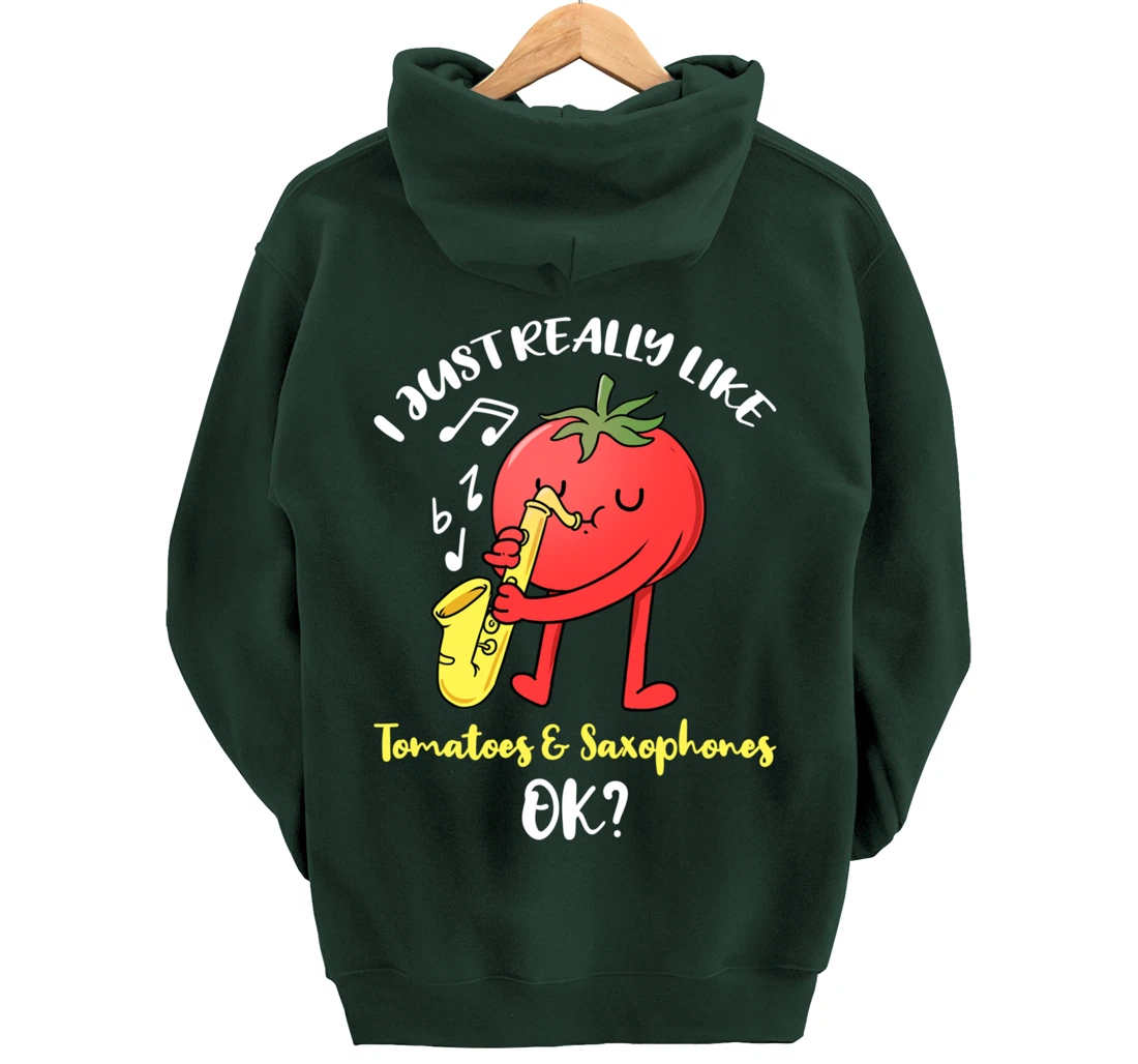 I Just Really Like Tomatoes And Saxophones Ok Pullover Hoodie