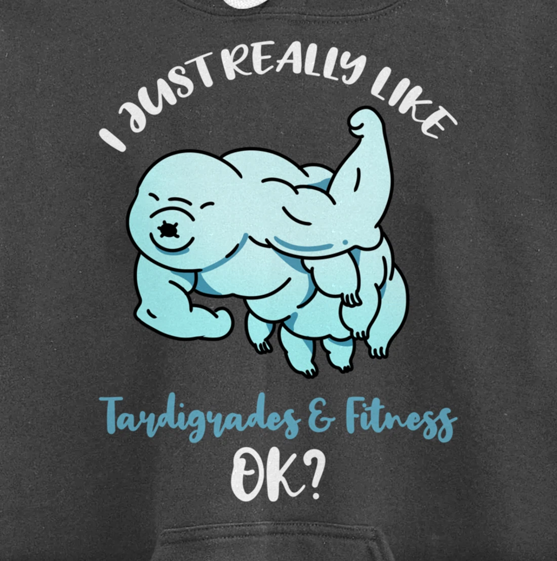 I Just Really Like Tardigrades And Fitness Ok Pullover Hoodie
