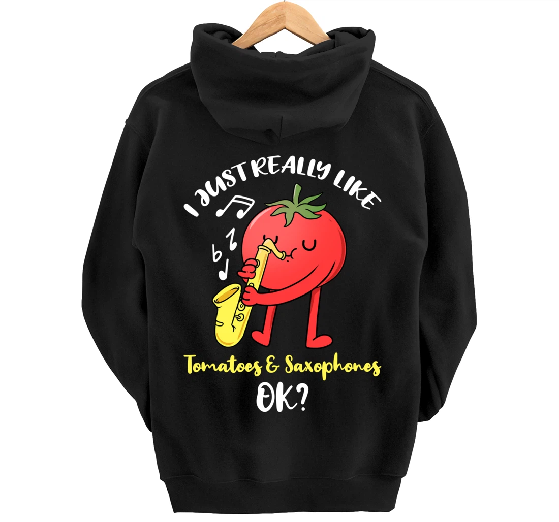 I Just Really Like Tomatoes And Saxophones Ok Pullover Hoodie