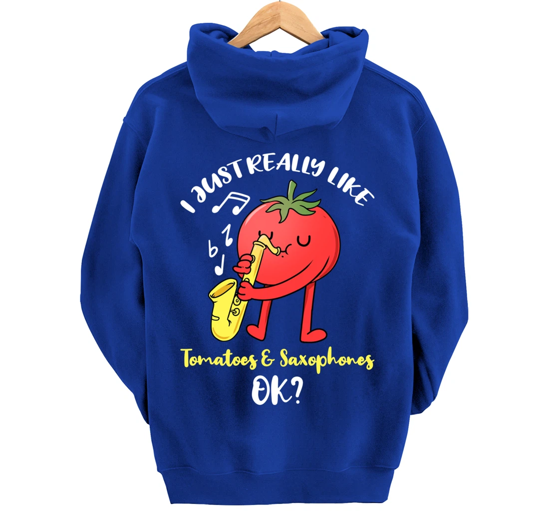 I Just Really Like Tomatoes And Saxophones Ok Pullover Hoodie