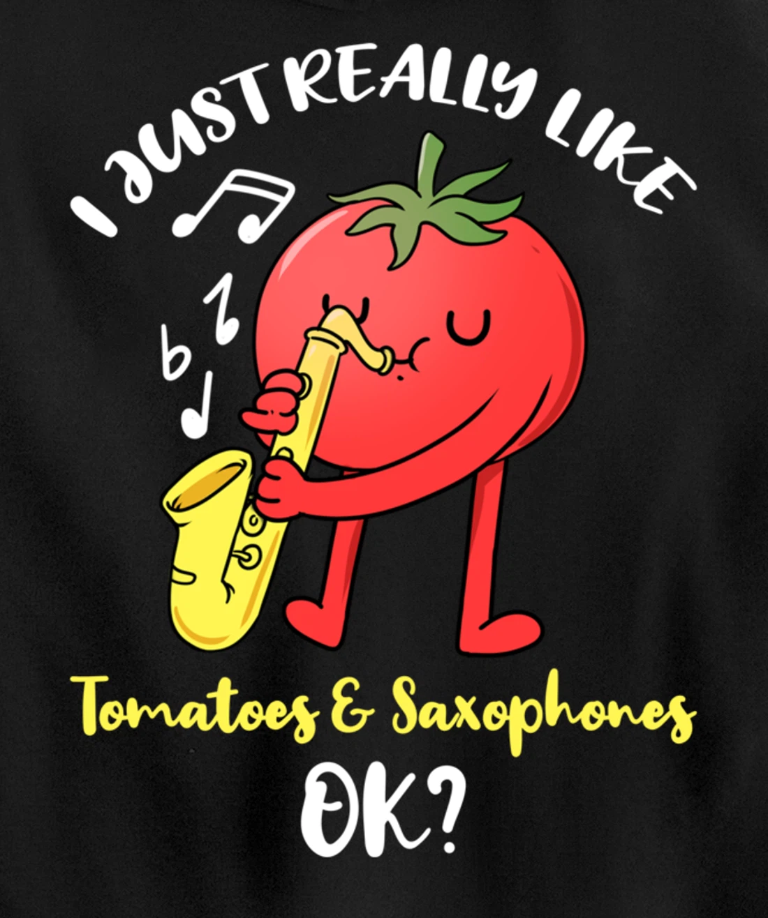 I Just Really Like Tomatoes And Saxophones Ok Pullover Hoodie
