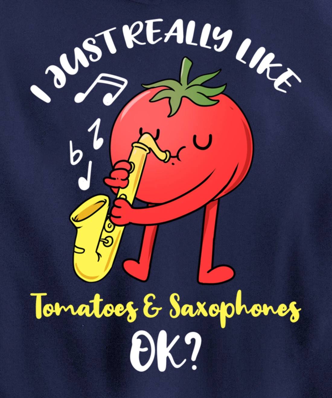 I Just Really Like Tomatoes And Saxophones Ok Pullover Hoodie